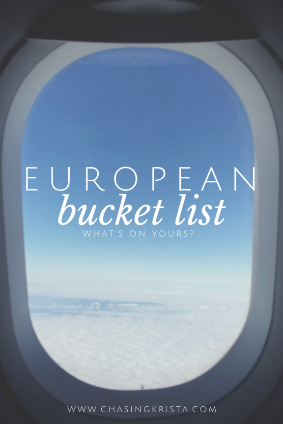 A European Bucket List | Chasing Krista | Europe