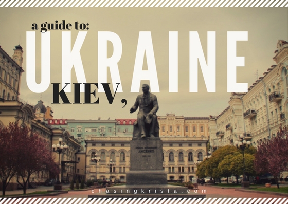 Kiev | Chasing Krista | Kiev, Ukraine
